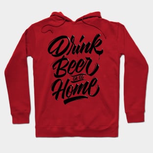 Drink Beer or go Home - Black Hoodie